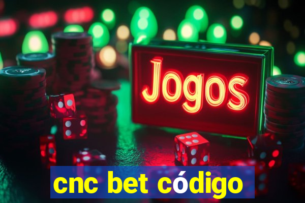 cnc bet código